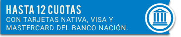 Hasta 12 cuotas con tarjetas del banco Nación.